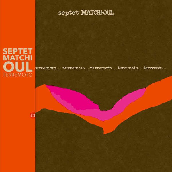 Septet Matchi-Oul - Terremoto | SouffleContinu Records (FFL085)