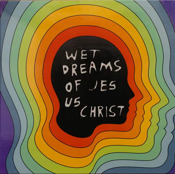 Wet Dreams of Jesus Christ