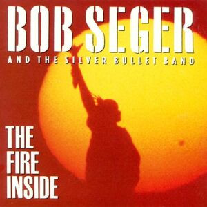 Bob Seger And The Silver Bullet Band - The Fire Inside | Capitol Records (064 7911341)