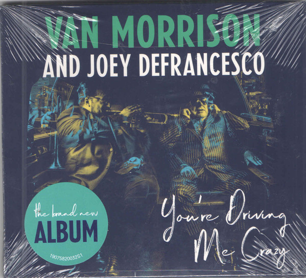 Van Morrison And Joey DeFrancesco - You're Driving Me Crazy | Exile (19075820032) - 2