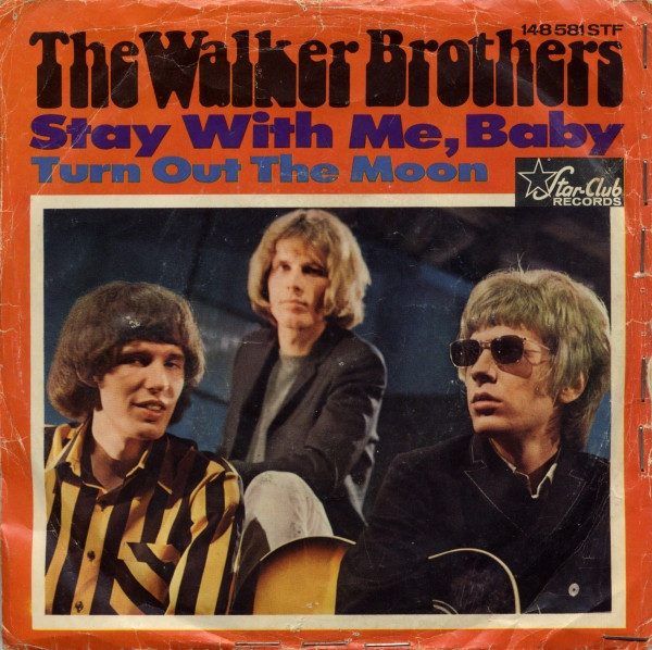 The Walker Brothers - Stay With Me, Baby / Turn Out The Moon | Star-Club Records (148 581 STF)