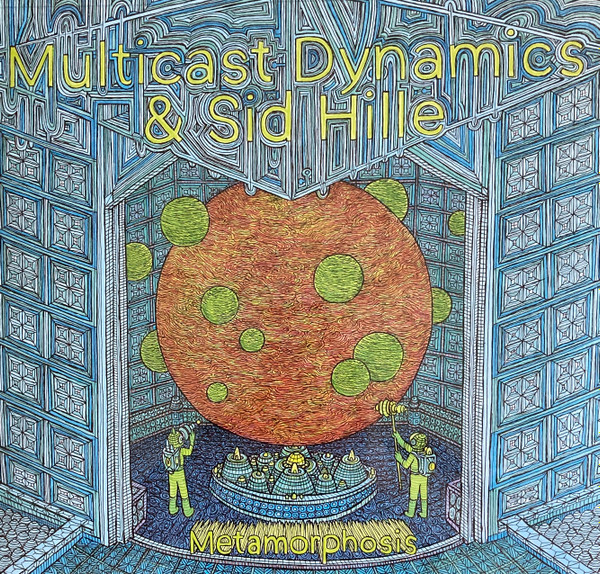 Multicast Dynamics & Sid Hille - Metamorphosis | Astral Industries (AI-26) - main