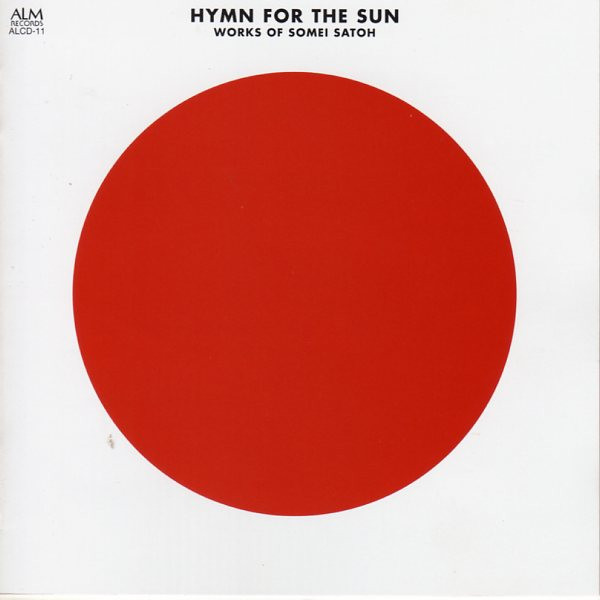 Somei Satoh = Somei Satoh - Hymn For The Sun (Works Of Somei Satoh) = 太陽讃歌 | ALM Records (ALCD-11) - main
