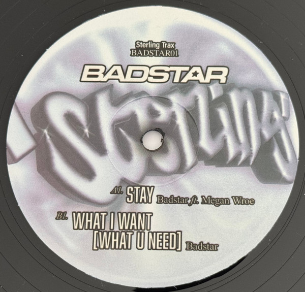 Badstar - Stay ft. Megan Wroe / What I Want [What You Need] | STERLING (BADSTAR01)