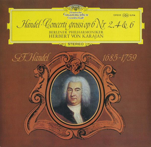 Georg Friedrich Händel , Berliner Philharmoniker , Herbert von Karajan - Concerti Grossi Op. 6 Nr. 2, 4 & 6 | Deutsche Grammophon (139 035 SLPM) - main