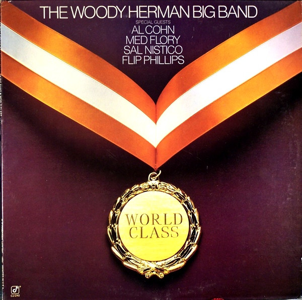 The Woody Herman Big Band With Special Guests Al Cohn , Med Flory , Sal Nistico , Flip Phillips - World Class | Concord Jazz (CJ-240) - main