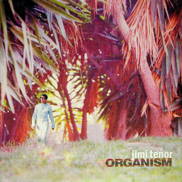 Jimi Tenor - Organism | Warp Records (WARP LP 60) - main Jimi Tenor - Organism | Warp Records (WARP LP 60) - main