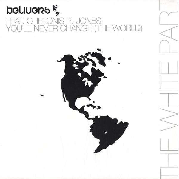 Belivers Feat. Chelonis R. Jones - You'll Never Change (The World) (The White Part) | Oxyd Records (OX-5181-12") - main