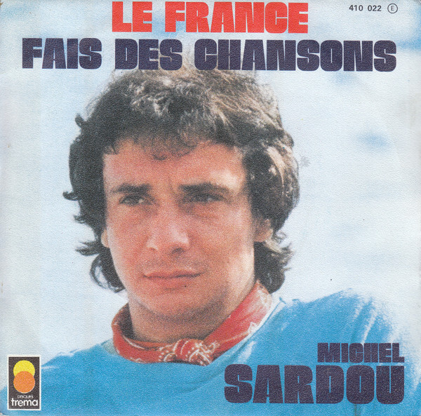 Michel Sardou - Le France / Fais Des Chansons | Trema (410 022) - main