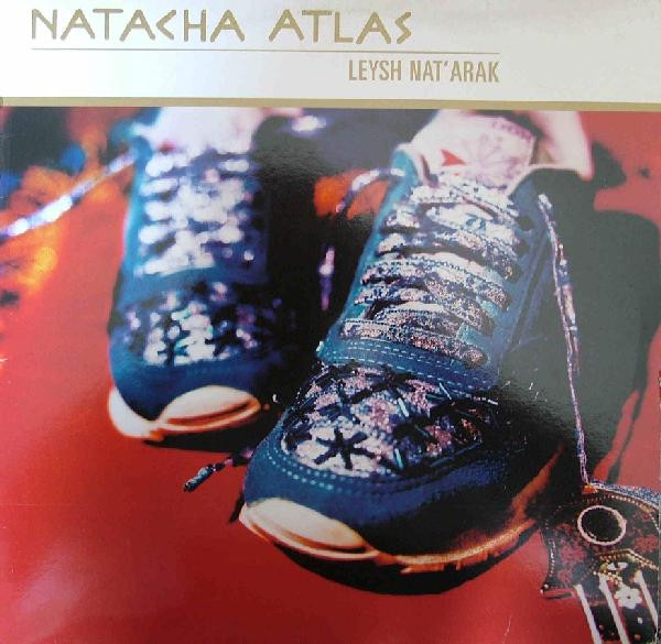 Natacha Atlas - Leysh Nat' Arak | Nation Records (NAT 40T) - main Natacha Atlas - Leysh Nat' Arak | Nation Records (NAT 40T) - main