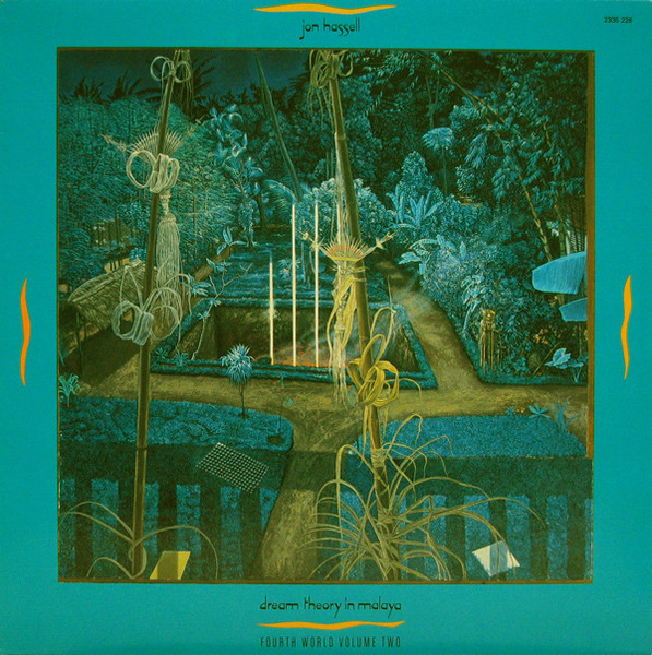 Jon Hassell - Dream Theory In Malaya / Fourth World Volume Two | Editions EG (2335 226) - main Jon Hassell - Dream Theory In Malaya / Fourth World Volume Two | Editions EG (2335 226) - main
