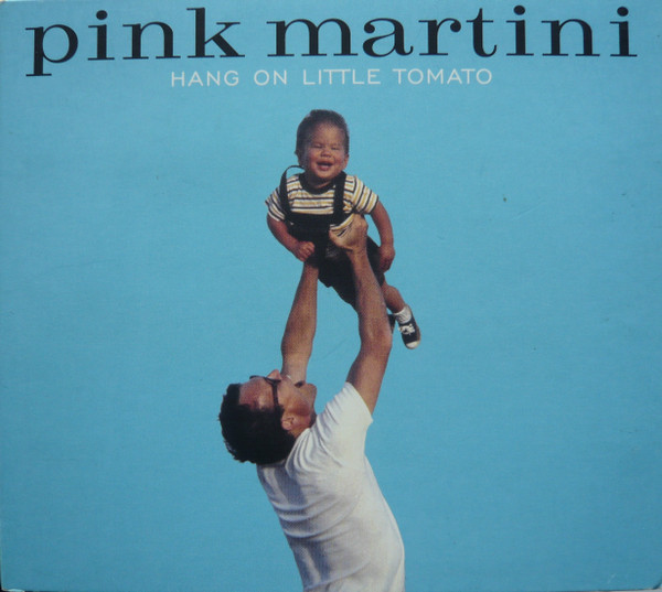 Pink Martini - Hang On Little Tomato | Naïve (NV 800711)