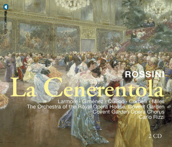 Gioacchino Rossini - Jennifer Larmore •  Raul Gimenez •  Gino Quilico •  Alessandro Corbelli •  Alastair Miles •  Orchestra Of The Royal Opera House, Covent Garden •  Chorus Of The Royal Opera House, Covent Garden •  Carlo Rizzi - La Cenerentola | Warner Classics (4509 94553-2) - main