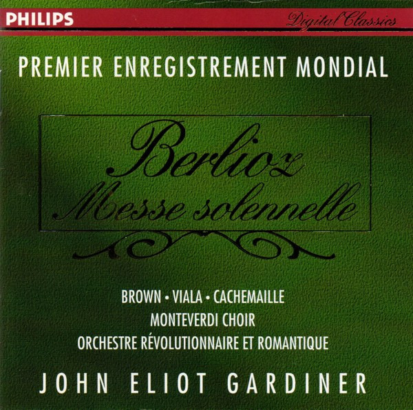 Hector Berlioz - Donna Brown , Jean-Luc Viala , Gilles Cachemaille , The Monteverdi Choir , Orchestre Révolutionnaire Et Romantique , John Eliot Gardiner - Messe Solennelle | Philips (442 137-2)