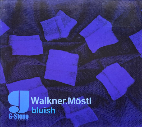 Walkner.Möstl - Bluish | G-Stone Recordings (G-Stone 005 CD)