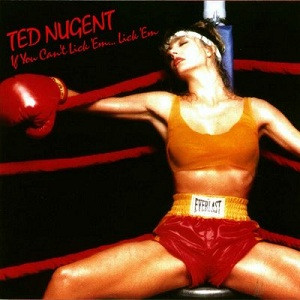 Ted Nugent - If You Can't Lick 'Em... Lick 'Em | WEA (255385-1) - main