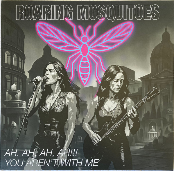 Roaring Mosquitoes - Ah, Ah, Ah, Ah!!! / You Aren't With Me | Best Record Italy (BST-X106) Roaring Mosquitoes - Ah, Ah, Ah, Ah!!! / You Aren't With Me | Best Record Italy (BST-X106)