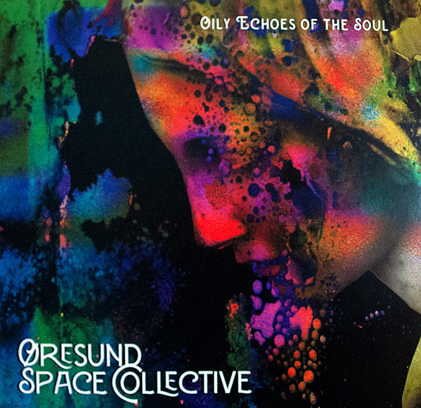 Øresund Space Collective - Oily Echoes Of The Soul | Space Rock Productions (SRP075LP) - main