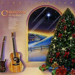 Larry Carlton - Christmas At My House | MCA Records (MCA-6322) - main Larry Carlton - Christmas At My House | MCA Records (MCA-6322) - main