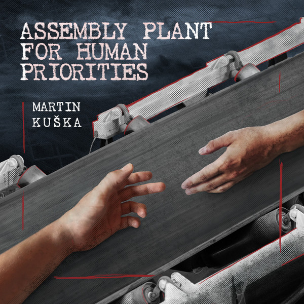 Martin Kuška - Assembly Plant For Human Priorities | Electric Shapes (ES011)