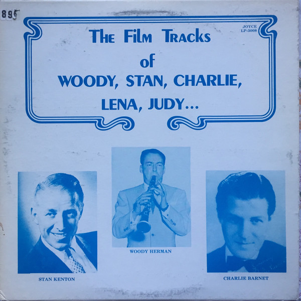 Woody Herman , Stan Kenton , Charlie Barnet - The Film Tracks Of Woody, Stan, Charlie, Lena, Judy... | Joyce (LP-3008) - main Woody Herman , Stan Kenton , Charlie Barnet - The Film Tracks Of Woody, Stan, Charlie, Lena, Judy... | Joyce (LP-3008) - main