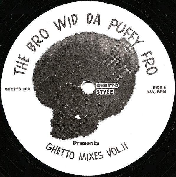 The Bro Wid Da Puffy Fro - Ghetto Mixes Vol. II | Ghetto Style Records (Ghetto 002)