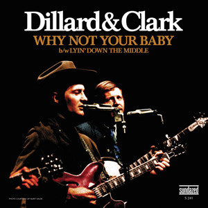 Dillard & Clark - Why Not Your Baby 7" | Sundazed Music (S 241) - main Dillard & Clark - Why Not Your Baby 7" | Sundazed Music (S 241) - main