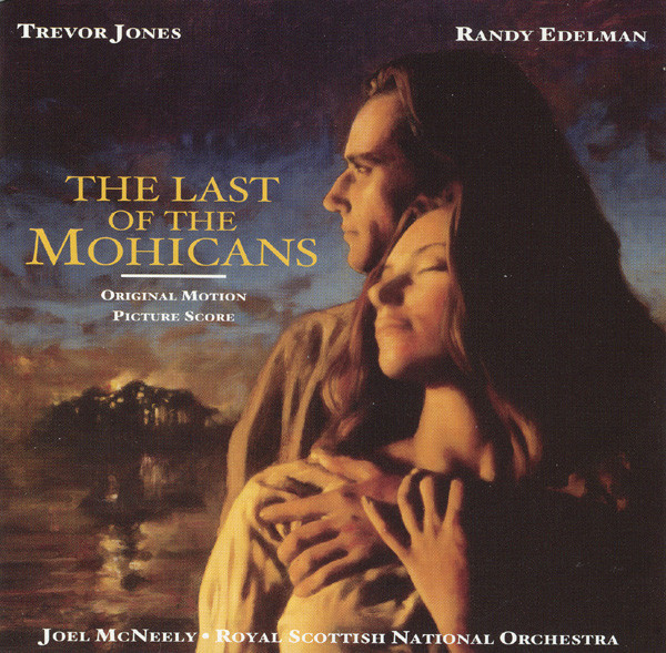Trevor Jones , Randy Edelman - Royal Scottish National Orchestra · Joel McNeely - The Last Of The Mohicans (Original Motion Picture Score) | Varèse Sarabande (302 066 161 2) - main Trevor Jones , Randy Edelman - Royal Scottish National Orchestra · Joel McNeely - The Last Of The Mohicans (Original Motion Picture Score) | Varèse Sarabande (302 066 161 2) - main