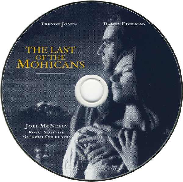 Trevor Jones , Randy Edelman - Royal Scottish National Orchestra · Joel McNeely - The Last Of The Mohicans (Original Motion Picture Score) | Varèse Sarabande (302 066 161 2) - 3 Trevor Jones , Randy Edelman - Royal Scottish National Orchestra · Joel McNeely - The Last Of The Mohicans (Original Motion Picture Score) | Varèse Sarabande (302 066 161 2) - 3