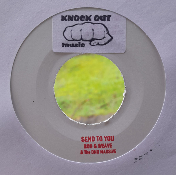 Bob & Weave & The DND Massive - Send To You / All My Loving | Knock Out Music (DND01)