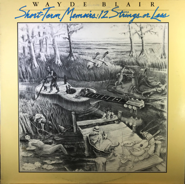 Wayde Blair - Short-Term Memoirs: 12 Strings Or Less | Memoirs Records (MEM-001) - main Wayde Blair - Short-Term Memoirs: 12 Strings Or Less | Memoirs Records (MEM-001) - main