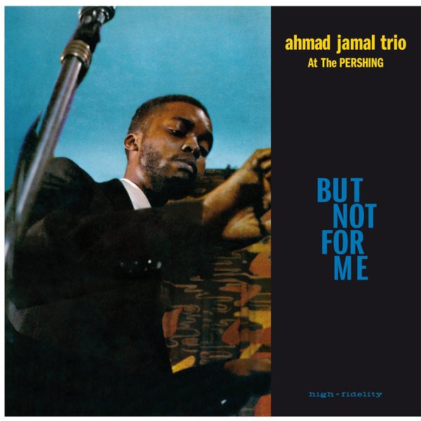 Ahmad Jamal Trio - Ahmad Jamal At The Pershing - But Not For Me | WaxTime (771739)