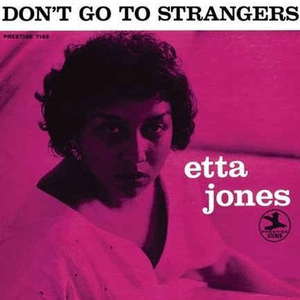 Etta Jones - Don't Go To Strangers | Prestige (7186) Etta Jones - Don't Go To Strangers | Prestige (7186)