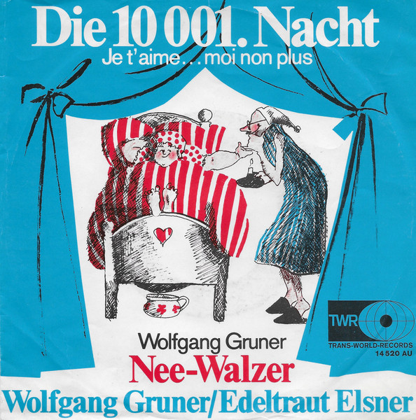 Wolfgang Gruner / Edeltraut Elsner - Die 10 001. Nacht  (Je T'aime...Moi Non Plus) / Nee-Walzer | Trans-World-Records (14 520 AU)