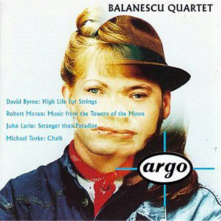 The Balanescu Quartet - David Byrne: High Life For Nine Instruments / Robert Moran: Music From The Towers Of The Moon / John Lurie: Stranger Than Paradise / Michael Torke: Chalk | Argo (436 565-2)