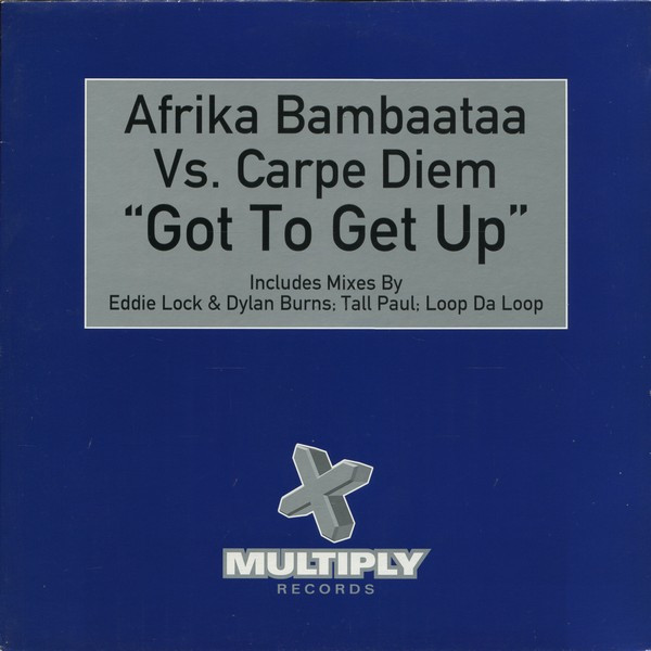 Afrika Bambaataa Vs. Carpe Diem - Got To Get Up | Multiply Records (TMULTY42) - main
