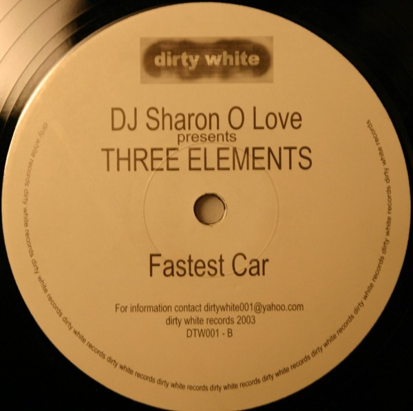 DJ Sharon O Love Presents Three Elements - No Words / Fastest Car | Dirty White Records (DTW 001) - main