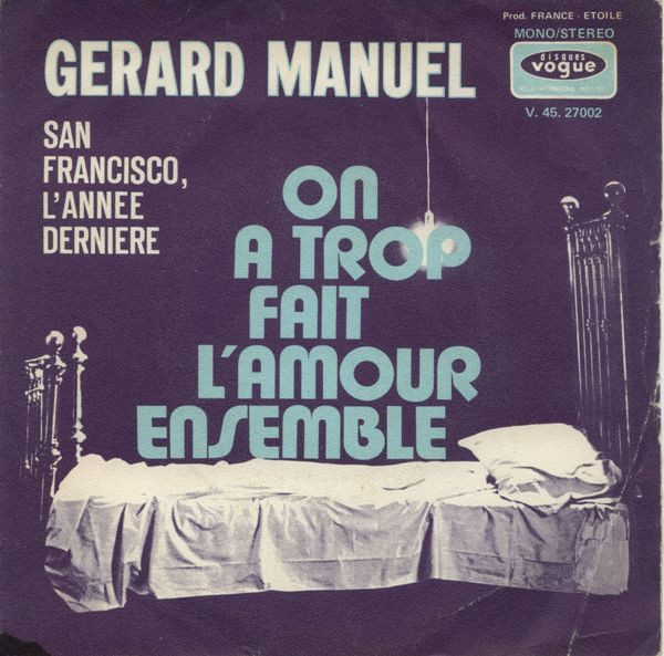 Gérard Manuel - On A Trop Fait L'amour Ensemble / San Francisco, L'année Dernière | Disques Vogue (V.45.27002)