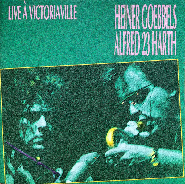 Heiner Goebbels / Alfred Harth - Live À Victoriaville | Les Disques Victo (VICTOcd04) - main