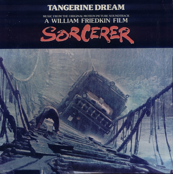 Tangerine Dream - Sorcerer (Music From The Original Motion Picture Soundtrack) | MCA Records (MCA-2277) - main Tangerine Dream - Sorcerer (Music From The Original Motion Picture Soundtrack) | MCA Records (MCA-2277) - main