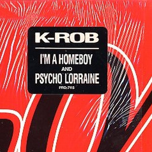 K-ROB - I'm A Homeboy / Psycho Lorraine | Profile Records (PRO-7115) - 2