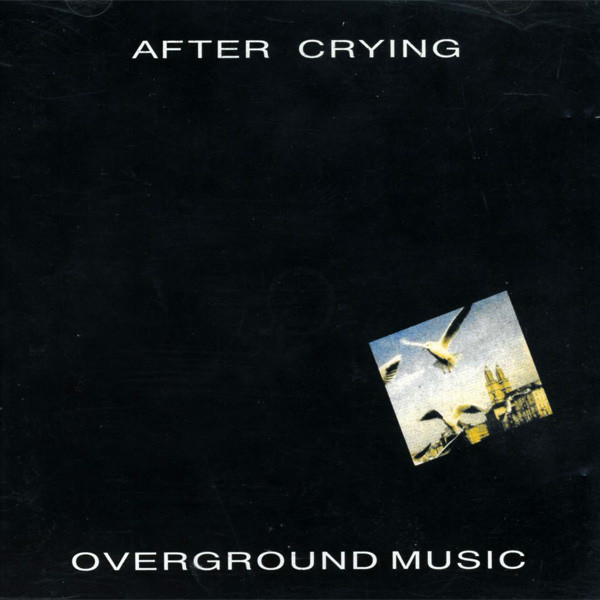 After Crying - Overground Music | Stereo Shop (BGCD 001)
