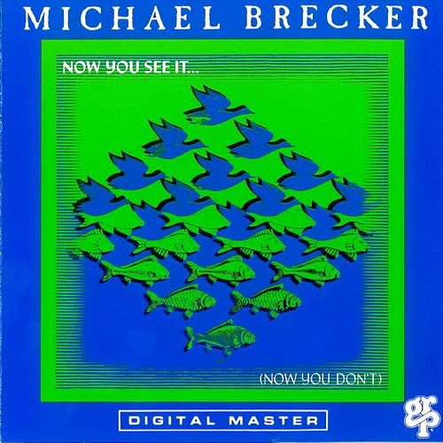 Michael Brecker - Now You See It... (Now You Don't) | GRP (9031-72351-1) - main