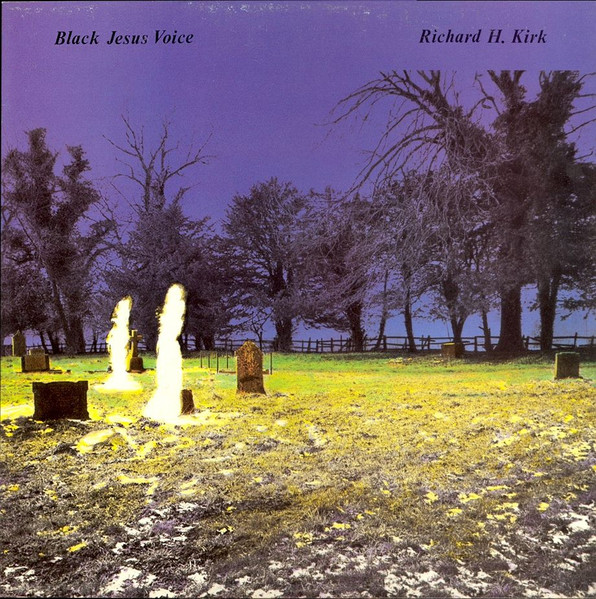 Richard H. Kirk - Black Jesus Voice | Rough Trade (ROUGH 99) - 2 Richard H. Kirk - Black Jesus Voice | Rough Trade (ROUGH 99) - 2