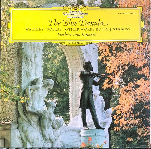 Johann Strauss Jr. , Johann Strauss Sr. & Josef Strauß , Berliner Philharmoniker · Herbert von Karajan - The Blue Danube - Waltzes, Polkas & Other Works By J. & J. Strauss | Deutsche Grammophon (644003) - main Johann Strauss Jr. , Johann Strauss Sr. & Josef Strauß , Berliner Philharmoniker · Herbert von Karajan - The Blue Danube - Waltzes, Polkas & Other Works By J. & J. Strauss | Deutsche Grammophon (644003) - main