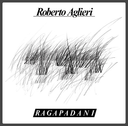 Roberto Aglieri - Ragapadani | Archeo Recordings (AR011)