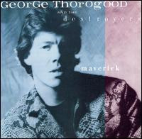 George Thorogood & The Destroyers - Maverick | EMI America (ST 517145) - main George Thorogood & The Destroyers - Maverick | EMI America (ST 517145) - main