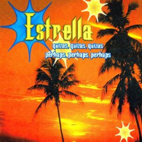 Estrella - Quizas, Quizas, Quizas - Perhaps, Perhaps, Perhaps | Meet Records (MEET 1711)