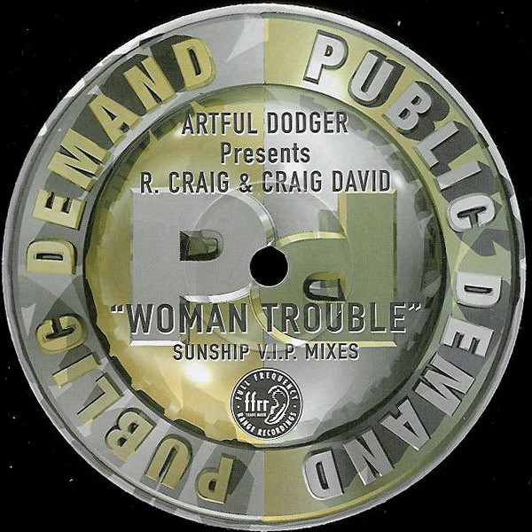 Artful Dodger Presents Robbie Craig & Craig David - Woman Trouble (Sunship V.I.P. Mixes) | Public Demand (AD-001)