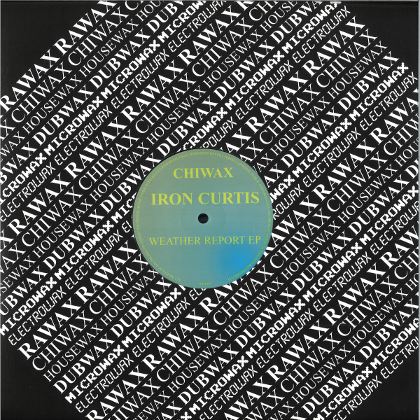 Iron Curtis - Weather Report EP | Chiwax (CTX011)